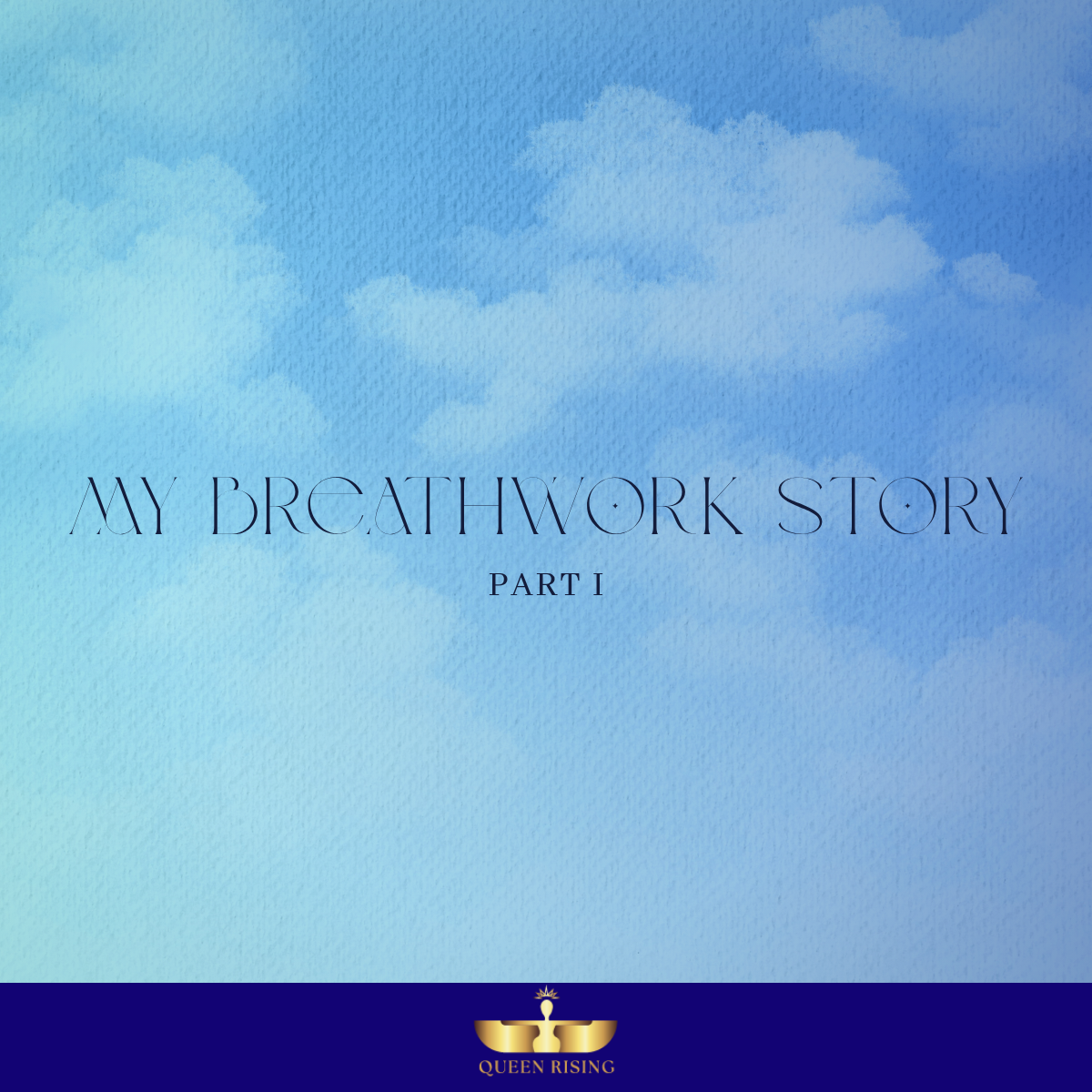 My Breathwork Story - Part 1